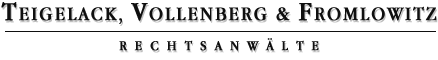 TEIGELACK, VOLLENBERG & FROMLOWITZ - RECHTSANW�LTE